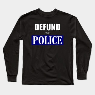 Defund The Police Long Sleeve T-Shirt